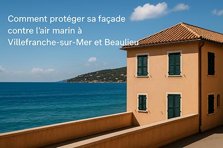 Comment protéger sa façade contre lair marin à Villefranche sur Mer et Beaulieu