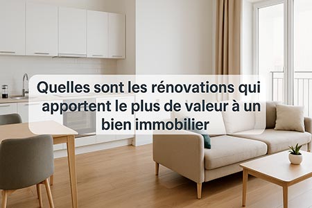 Quelles sont les rénovations qui apportent le plus de valeur à un bien immobilier