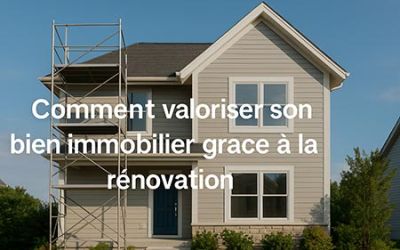 Comment valoriser son bien immobilier grâce à la rénovation