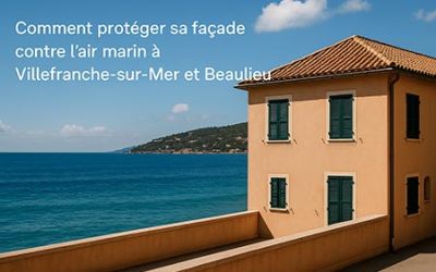 Comment protéger sa façade contre l’air marin à Villefranche-sur-Mer et Beaulieu