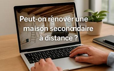 Peut-on rénover une maison secondaire à distance ?