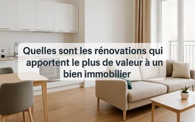 Quelles sont les rénovations qui apportent le plus de valeur à un bien immobilier