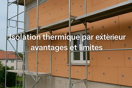 Isolation thermique par l’extérieur : avantages et limites